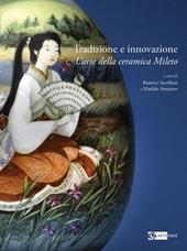 Tradizione e innovazione. L'arte della ceramica Mileto. Catalogo della mostra (Roma, 28 gennaio-2 marzo 2025). Ediz. a colori