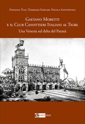 Gaetano Moretti e il Club Canottieri Italiani al Tigre. Una Venezia sul delta del Paranà