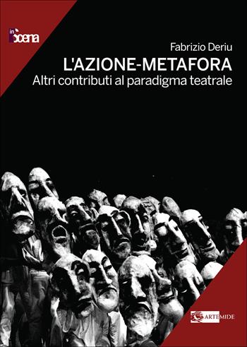 L'azione-metafora. Altri contributi al paradigma teatrale - Fabrizio Deriu - Libro Artemide 2025, In scena | Libraccio.it