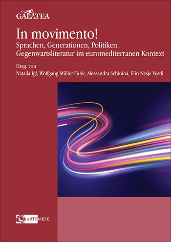 In movimento! Sprachen, Generationen, Politiken. Gegenwartsliteratur im euromediterranen Kontext  - Libro Artemide 2025, Galatea | Libraccio.it