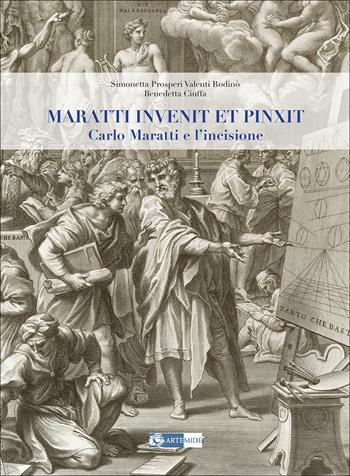Maratti invenit et pinxit. Carlo Maratti e l'incisione - S. Prosperi Valenti Rodinò, Benedetta Ciuffa - Libro Artemide 2025, Segni e impronte | Libraccio.it