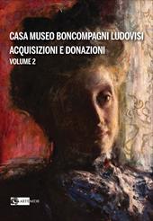 Casa Museo Boncompagni Ludovisi. Acquisizioni e donazioni