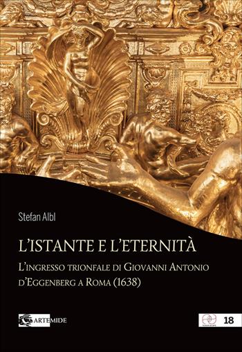 L'istante e l’eternità. L'ingresso trionfale di Giovanni Antonio d’Eggenberg a Roma (1638) - Stefan Albl - Libro Artemide 2026, Pensieri ad arte | Libraccio.it