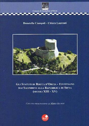 Gli statuti di Rocca d'Orcia - Donatella Ciampoli, Chiara Laurenti - Libro Betti Editrice 2006, Documenti di storia | Libraccio.it