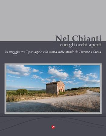 Nel Chianti con gli occhi aperti. In viaggio tra il paesaggio e la storia, sulle strade da Firenze e Siena. Ediz. multilingue - Mésy Bartoli, Roberto Cacciatori - Libro Betti Editrice 2011 | Libraccio.it