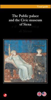 The public palace and the civic museum of Siena - Mauro Civai - Libro Betti Editrice 2015 | Libraccio.it