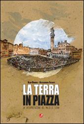 La terra in piazza. Un'interpretazione del Palio di Siena