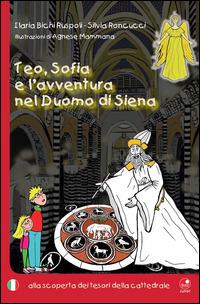 Teo, Sofia e l'avventura nel duomo di Siena. Alla scoperta del tesoro della cattedrale - Silvia Rocucci, Ilaria Bichi - Libro Betti Editrice 2014, Alla scoperta di | Libraccio.it