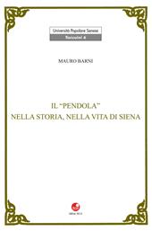 Il Pendola nella vita e nella storia di Siena