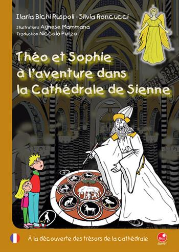 Théo et Sophie à l'aventure dans la cathédrale de Sienne. À la découverte des trésors de la cathédrale - Ilaria Bichi, Silvia Roncucci - Libro Betti Editrice 2015 | Libraccio.it