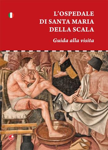 L' ospedale di Santa Maria della scala. Guida alla visita - Ilaria Bichi Ruspoli - Libro Betti Editrice 2015 | Libraccio.it