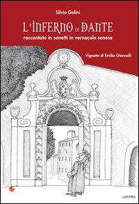 L' inferno di Dante. Raccontato in sonetti in vernacolo senese - Silvia Golini - Libro Betti Editrice 2015 | Libraccio.it