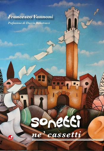Sonetti ne' cassetti. Testo in dialetto senese - Francesco Vannoni - Libro Betti Editrice 2016 | Libraccio.it