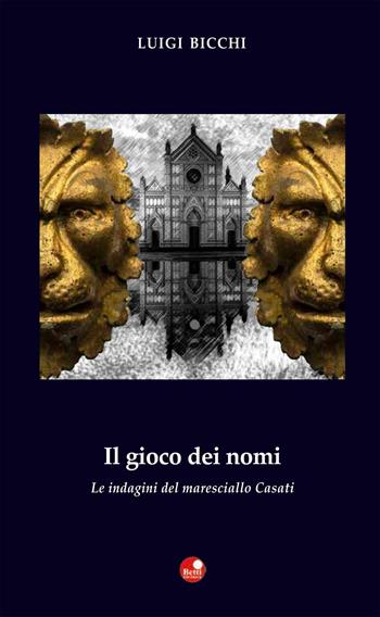 Il gioco dei nomi. Le indagini del maresciallo Casati - Luigi Bicchi - Libro Betti Editrice 2016 | Libraccio.it