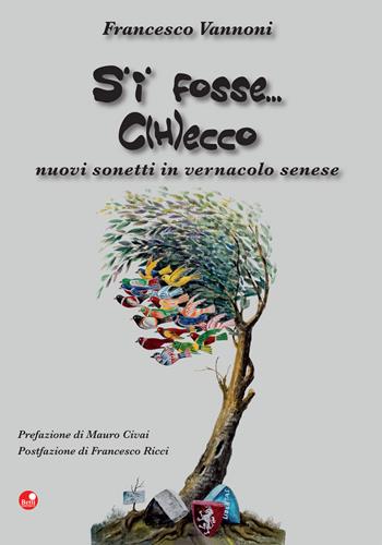 S'i fosse...C(h)ecco. Nuovi sonetti in vernacolo senese - Francesco Vannoni - Libro Betti Editrice 2017 | Libraccio.it