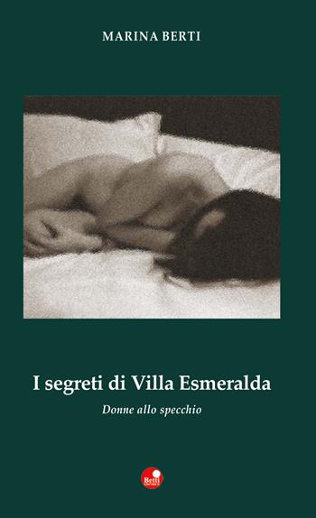 I segreti di villa Esmeralda. Donne allo specchio - Marina Berti - Libro Betti Editrice 2017 | Libraccio.it