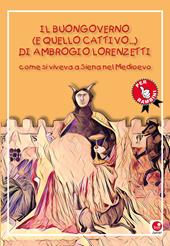 Il buongoverno (e quello cattivo) di Ambrogio Lorenzetti. Come si viveva a Siena nel Medioevo