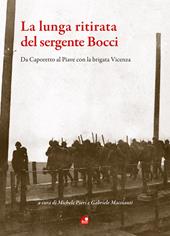 La lunga ritirata del sergente Bocci. Da Caporetto al Piave con la brigata Vincenza