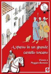 A spasso in un grande castello toscano. Vivere a Poggio Bonizio - Marco Valenti - Libro Betti Editrice 2018 | Libraccio.it