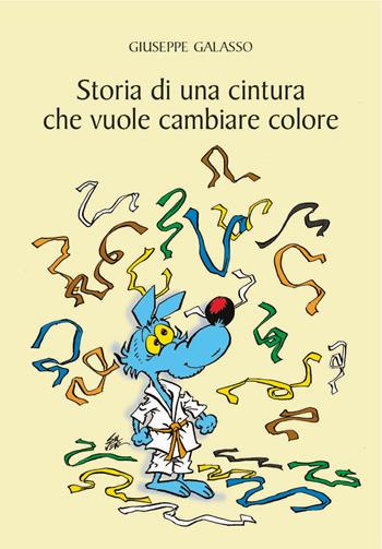 Storia di una cintura che vuole cambiare colore - Giuseppe Galasso - Libro Betti Editrice 2018 | Libraccio.it