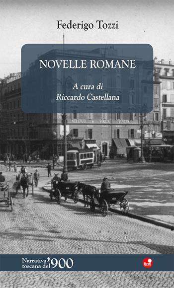 Novelle romane - Federigo Tozzi - Libro Betti Editrice 2019, Narrativa toscana del '900 | Libraccio.it