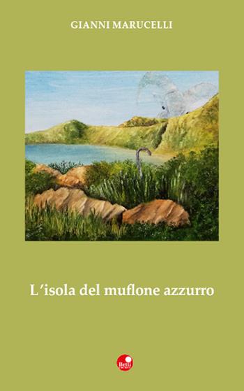 L' isola del muflone azzurro - Gianni Marucelli - Libro Betti Editrice 2019, Strade bianche | Libraccio.it