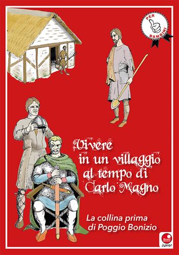 Vivere in un villaggio al tempo di Carlo Magno. La collina prima di Poggio Bonizio - Marco Valenti - Libro Betti Editrice 2019 | Libraccio.it