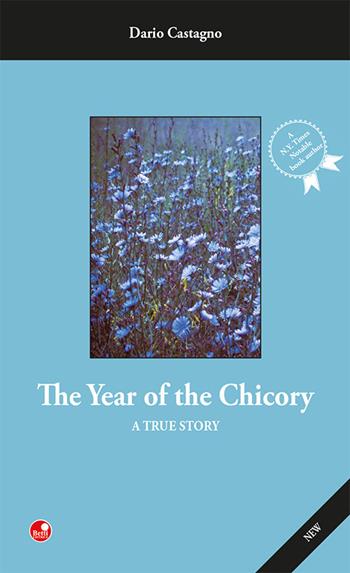 The year of the Chicory. A true story - Dario Castagno - Libro Betti Editrice 2019 | Libraccio.it