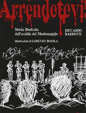 Arrendetevi! Storia illustrata dell’eccidio del Montemaggio