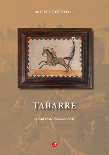 Tabarre. Il fantino volterrano - Moreno Ceppatelli - Libro Betti Editrice 2019 | Libraccio.it