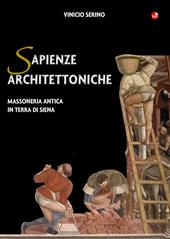 Sapienze architettoniche. Massoneria antica in terra di Siena