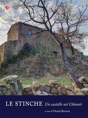 Le Stinche. Un castello nel Chianti. Ediz. illustrata  - Libro Betti Editrice 2019 | Libraccio.it
