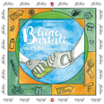 Gino Bartali. Un eroe in bicicletta - Giulia Clemente - Libro Betti Editrice 2019, La Toscana degli uomini straordinari | Libraccio.it