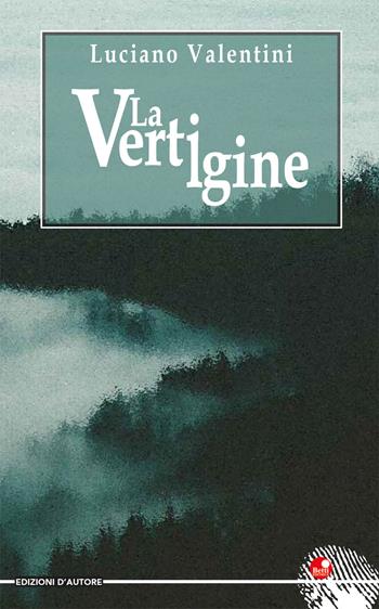 La vertigine - Luciano Valentini - Libro Betti Editrice 2020, Edizioni d'autore | Libraccio.it