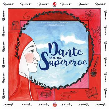 Dante era un supereroe - Giulia Clemente - Libro Betti Editrice 2020, La Toscana degli uomini straordinari | Libraccio.it