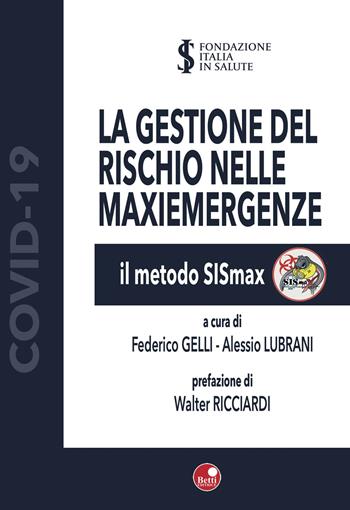 La gestione del rischio nelle maxiemergenze. Il metodo SiSmax. Ediz. illustrata  - Libro Betti Editrice 2020 | Libraccio.it