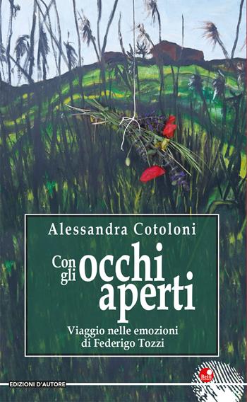 Con gli occhi aperti. Viaggio nelle emozioni di Federico Tozzi - Alessandra Cotoloni - Libro Betti Editrice 2020, Edizioni d'autore | Libraccio.it