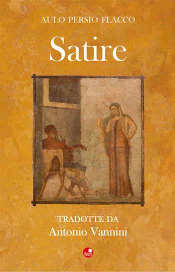 Satire - Aulo Persio Flacco - Libro Betti Editrice 2020 | Libraccio.it