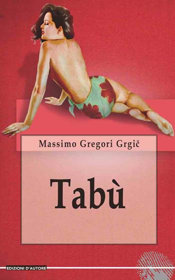 Tabù - Massimo Gregori Grigc - Libro Betti Editrice 2020, Edizioni d'autore | Libraccio.it