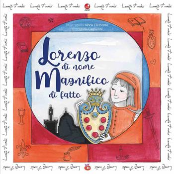 Lorenzo di nome Magnifico di fatto - Giulia Clemente - Libro Betti Editrice 2020, La Toscana degli uomini straordinari | Libraccio.it