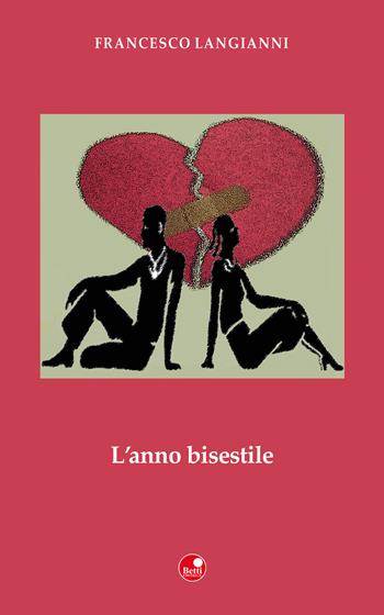 L' anno bisestile - Francesco Langianni - Libro Betti Editrice 2020, Strade bianche | Libraccio.it