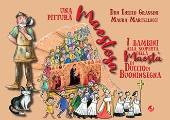 Una pittura maestosa. I bambini alla scoperta della Maestà di Duccio di Buoninsegna - Enrico Grassini, Maura Martellucci - Libro Betti Editrice 2021 | Libraccio.it