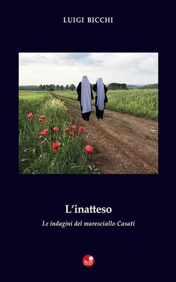 L'inatteso. Le indagini del maresciallo Casati - Luigi Bicchi - Libro Betti Editrice 2021 | Libraccio.it