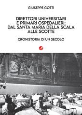 Direttori universitari e primari ospedalieri: dal Santa Maria della Scala alle Scotte. Cronistoria di un secolo