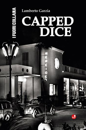 Capped dice - Lamberto Garzia - Libro Betti Editrice 2021 | Libraccio.it