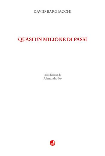 Quasi un milione di passi - David Bargiacchi - Libro Betti Editrice 2022 | Libraccio.it