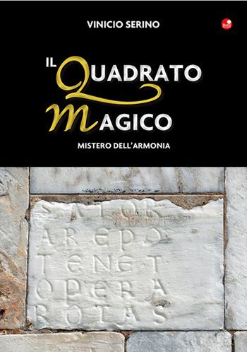 Il quadrato magico. Mistero dell'armonia - Vinicio Serino - Libro Betti Editrice 2022 | Libraccio.it