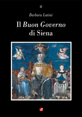 Il Buon governo di Siena - Barbara Latini - Libro Betti Editrice 2022 | Libraccio.it