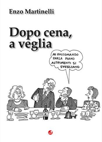 Dopo cena, a veglia - Enzo Martinelli - Libro Betti Editrice 2022 | Libraccio.it