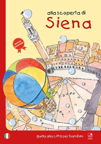 Alla scoperta di Siena. Guida alla città per bambini - Mèsi Bartoli, Barbara Latini - Libro Betti Editrice 2023 | Libraccio.it
